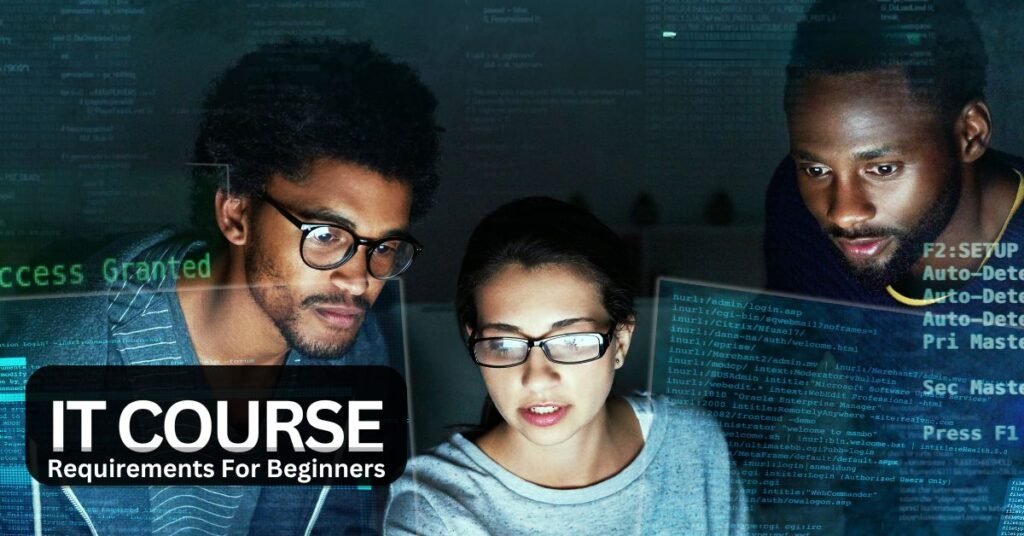 IT Courses: Requirements For Beginners